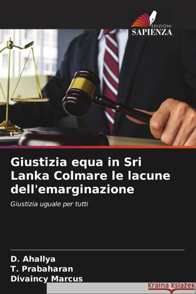 Giustizia equa in Sri Lanka Colmare le lacune dell'emarginazione D. Ahallya T. Prabaharan Divaincy Marcus 9786207490042 Edizioni Sapienza - książka