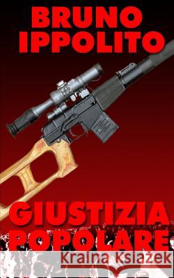 Giustizia Popolare Bruno Ippolito 9781484097113 Createspace - książka