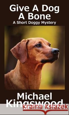 Give A Dog A Bone Michael Kingswood 9781950683208 Ssn Storytelling - książka