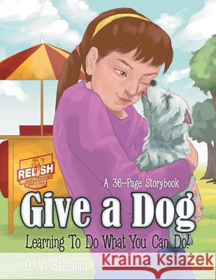 Give a Dog: Learning to Do What You Can Do! G V Salsman 9781973638049 WestBow Press - książka