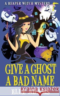 Give a Ghost a Bad Name Elle Adams 9781915250353 Emma Adams - książka
