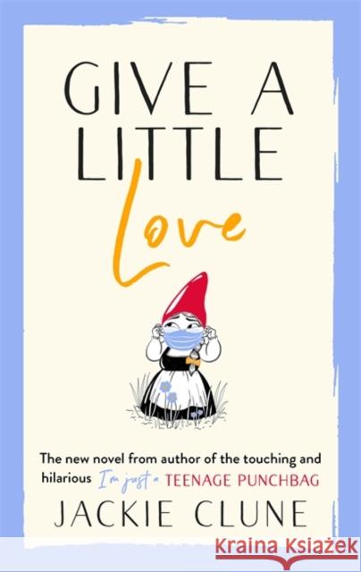 Give a Little Love: The feel good novel as featured on Graham Norton's Virgin Show Jackie Clune 9781529353853 Hodder & Stoughton - książka