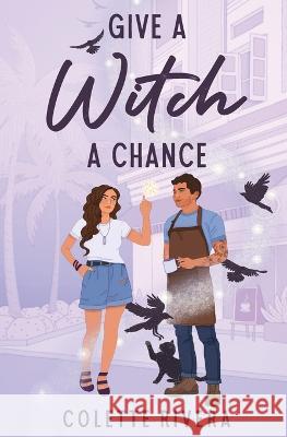 Give a Witch a Chance Colette Rivera 9780473658410 Colette Rivera Books - książka