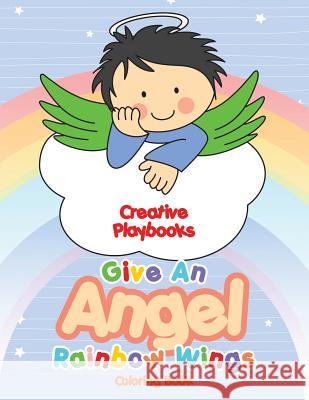 Give an Angel Rainbow Wings Coloring Book Creative Playbooks 9781683237303 Creative Playbooks - książka