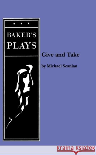 Give and Take Michael Scanlan 9780874408997 Baker's Plays - książka