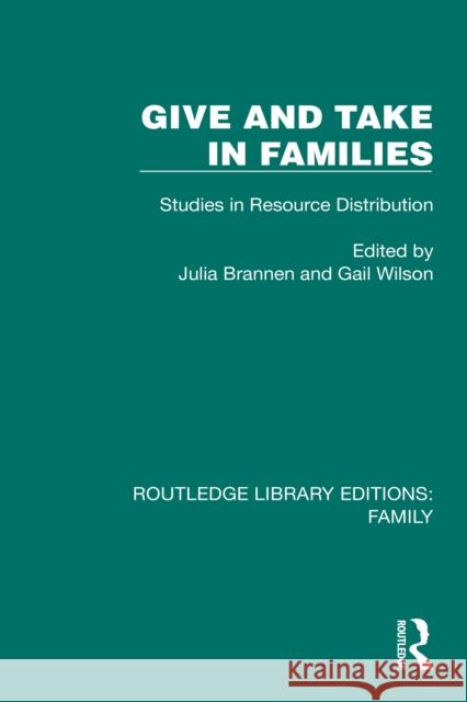 Give and Take in Families: Studies in Resource Distribution Julia Brannen Gail Wilson 9781032530277 Routledge - książka