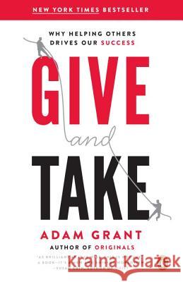 Give and Take: Why Helping Others Drives Our Success Grant, Adam 9780143124986 Penguin Books - książka