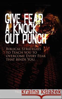 Give Fear a Knock Out Punch Paul Cannings 9780984133710 Power Walk Ministries - książka
