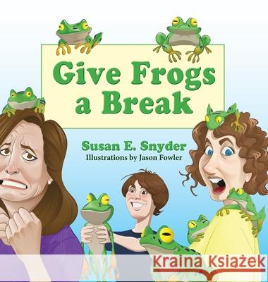 Give Frogs a Break Susan E. Snyder Jason Fowler 9781614937111 Peppertree Press - książka
