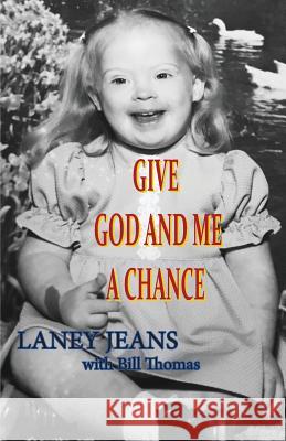 Give God and Me a Chance Laney Jeans Bill Thomas 9781945620553 Hear My Heart Publishing - książka