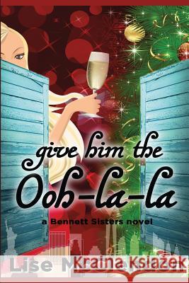 Give Him the Ooh-la-la McClendon, Lise 9781976347214 Createspace Independent Publishing Platform - książka