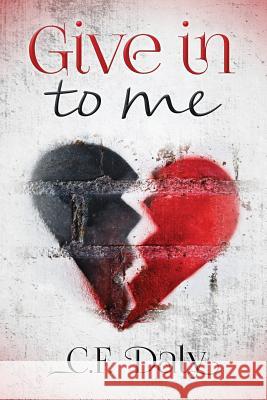Give In To Me Daly, Cf 9781517243821 Createspace - książka