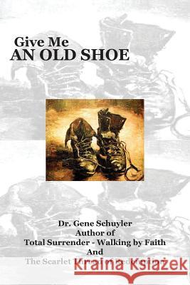 Give Me an Old Shoe Hubert Eugene Schuyler 9780615151311 Rebecca Publications - książka