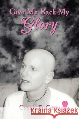 Give Me Back My Glory Connie E. Curry 9781434333179 Authorhouse - książka