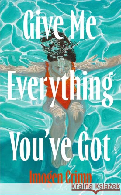 Give Me Everything You've Got Imogen Crimp 9781526691811 Bloomsbury Publishing PLC - książka