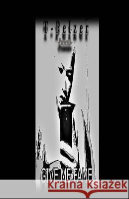 Give Me Fame T. Pelzer 9781505691740 Createspace - książka