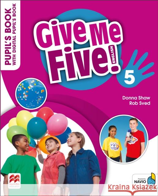 Give Me Five! 5 Pupil's Book+ kod online Donna Shaw, Rob Sved 9781035108923 Macmillan - książka