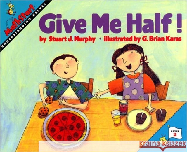 Give Me Half!: MathStart Level 2: Understanding Halves Stuart J. Murphy 9780064467018 HarperCollins Publishers Inc - książka