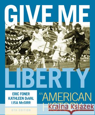 Give Me Liberty! Lisa (Harvard University) McGirr 9781324103615 WW Norton & Co - książka