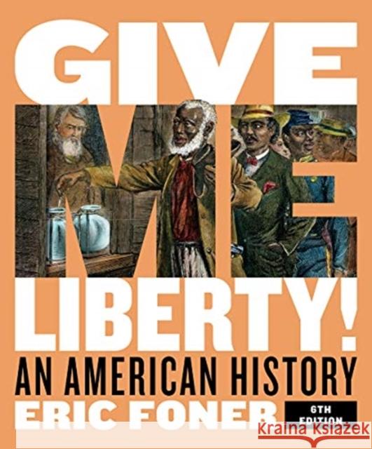 Give Me Liberty!: An American History Eric Foner (Columbia University)   9780393418057 WW Norton & Co - książka
