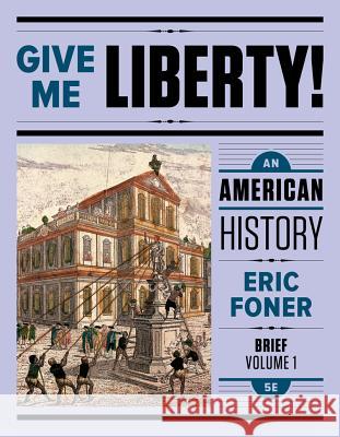 Give Me Liberty!: An American History Eric Foner 9780393603392 W. W. Norton & Company - książka