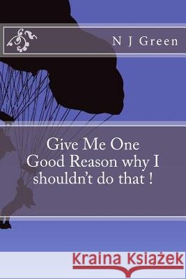 Give Me One Good Reason why I shouldn't do that ! Fawke, K. a. 9781530789405 Createspace Independent Publishing Platform - książka