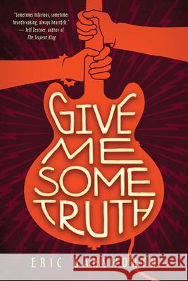 Give Me Some Truth Eric Gansworth 9781338582161 Arthur A. Levine Books - książka