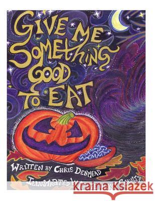 Give Me Something Good To Eat Schultz, Katie Hickey 9781480002241 Createspace - książka