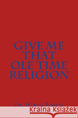Give Me That Ole Time Religion Wilson, Marcia Batiste Smith 9781494885472 Createspace - książka