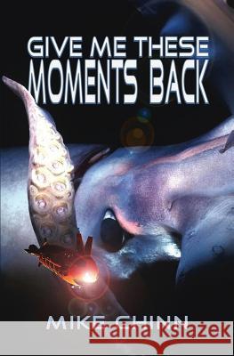 Give Me These Moments Back Mike Chinn   9780992980962 Alchemy Press - książka