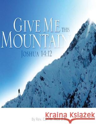 Give Me This Mountain Rev Carl W. Ric 9781548244637 Createspace Independent Publishing Platform - książka