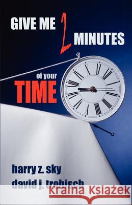 Give Me Two Minutes of Your Time Harry Z. Sky David J. Trobisch 9781931475266 Quiet Waters Publications - książka