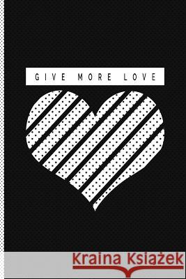 Give More Love New Creative Expressions 9781791888930 Independently Published - książka