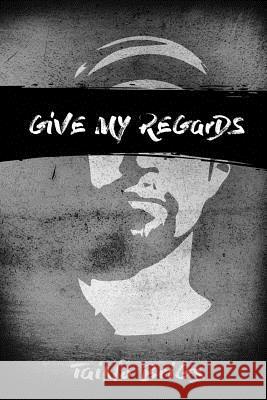 Give My Regards: Brief Poetic Intro to Taino Brigs Mr Albert Delatorr 9781978318854 Createspace Independent Publishing Platform - książka