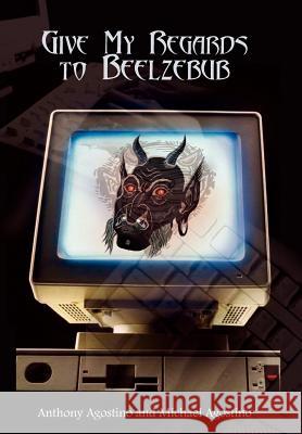 Give My Regards to Beelzebub Anthony Agostino Michael Agostino 9781418447137 Authorhouse - książka