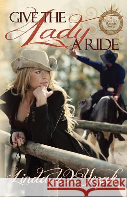 Give the Lady a Ride: a Circle Bar Ranch novel Yezak, Linda W. 9780997333640 Canopy Books of Texas - książka