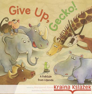 Give Up, Gecko! Margaret Read MacDonald, Deborah Melmon 9781477816356 Amazon Publishing - książka