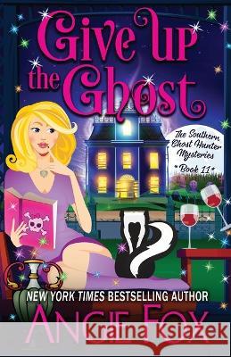 Give Up the Ghost Angie Fox   9781957685076 Moose Island Books, LLC - książka