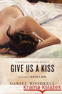 Give Us a Kiss Daniel Woodrell 9780316206204 Back Bay Books - książka