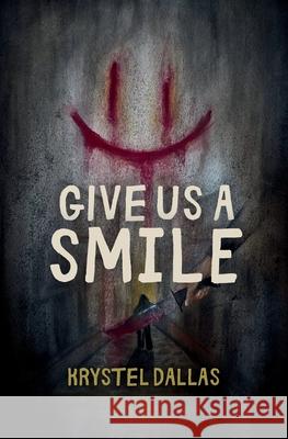 Give Us A Smile Krystel Dallas 9781777091934 Haunted Tomb Press - książka
