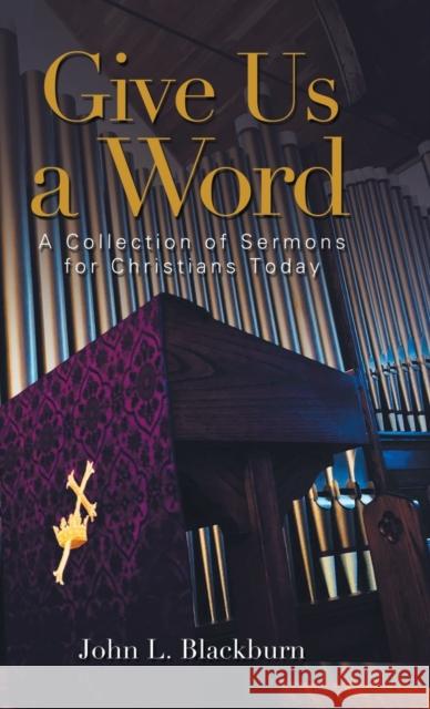 Give Us a Word: A Collection of Sermons for Christians Today John L Blackburn 9781953300829 Clay Bridges Press - książka