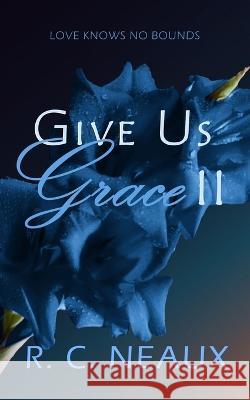 Give Us Grace II R C Neaux   9781647131487 ISBN Services - książka