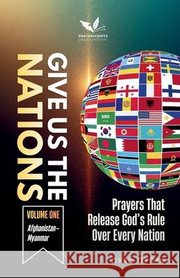 Give Us the Nations (Volume One): Prayers That Release God's Rule Over Every Nation Cyril Opoku 9781988439976 Quest Publications - książka