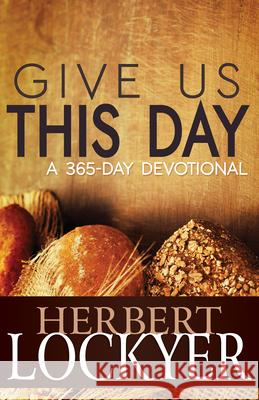 Give Us This Day: A 365-Day Devotional Herbert Lockyer 9781629115634 Whitaker House - książka