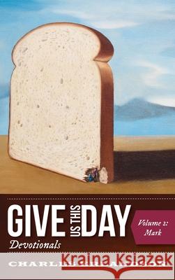 Give Us This Day Devotionals Charles Erlandson 9781725282490 Resource Publications (CA) - książka