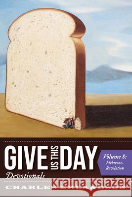 Give Us This Day Devotionals, Volume 8 Charles Erlandson 9781725282667 Resource Publications (CA) - książka
