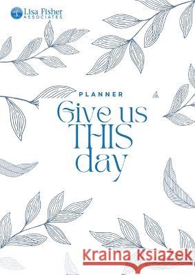 Give us THIS day planner Lisa Fisher Julianne Achumbre 9781088002117 Lisa Fisher Associates - książka