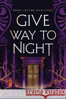 Give Way to Night Cass Morris 9781088078488 Cass Morris - książka