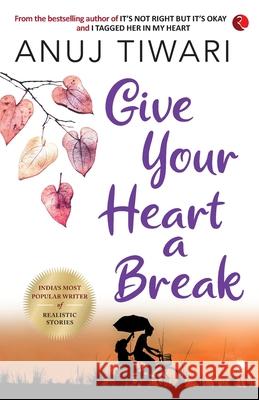 Give Your Heart a Break Anuj Tiwari 9789353334352 Rupa Publications - książka