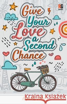 Give Your Love a Second Chance Arpan R 9789390944149 Redgrab Books - książka